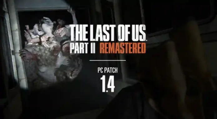 The Last of Us 2 Remastered PC Update 1.4 Patch Notes on May 19, 2025